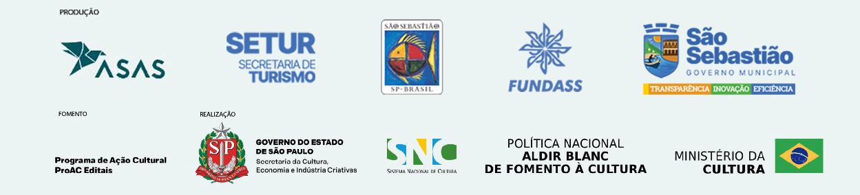 Logotipos institucionais do projeto. Produção: ASAS Arte e Tecnologia, Secretaria de Turismo, São Sebastião SP Brasil, FUNDASS e Governo Municipal de São Sebastião. Fomento: Programa de Ação Cultural ProAC Editais. Realização: Governo do Estado de São Paulo — Secretaria da Cultura, Economia e Indústrias Criativas, Sistema Nacional de Cultura, Política Nacional Aldir Blanc de Fomento à Cultura e Ministério da Cultura — Governo Federal do Brasil